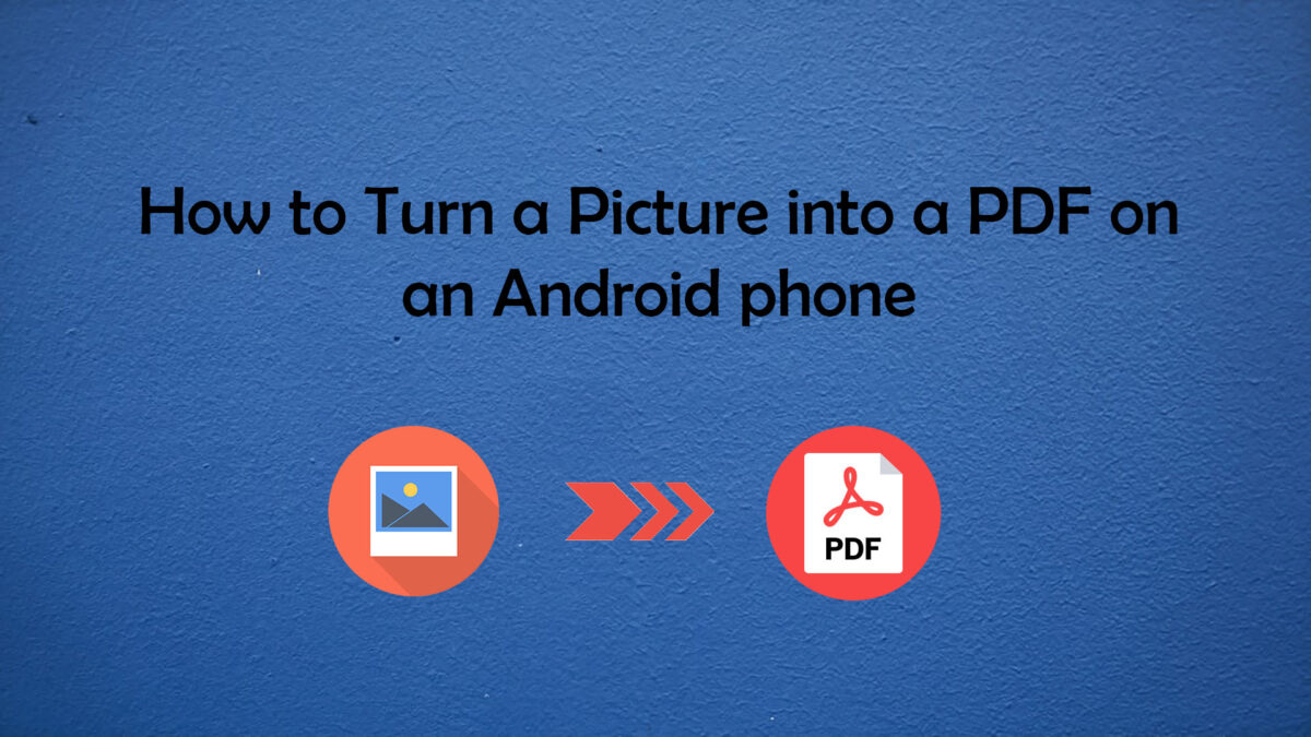 How to Turn a Picture into a PDF on an Android phone