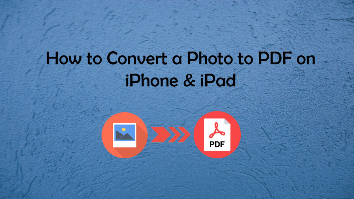 How to Convert a Photo to PDF on iPhone and iPad
