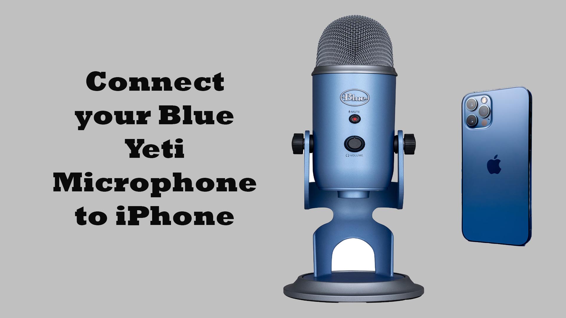 How to Connect Blue Yeti to iPhone or iPad – A Complete Guide