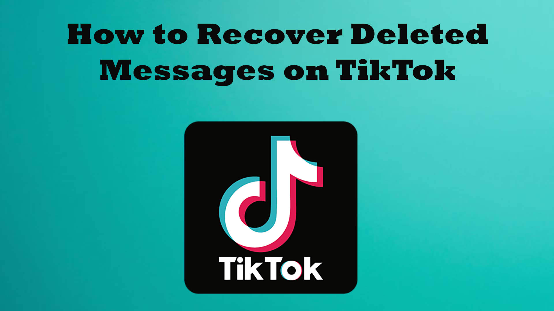 How to Recover Deleted Messages on TikTok in 2023