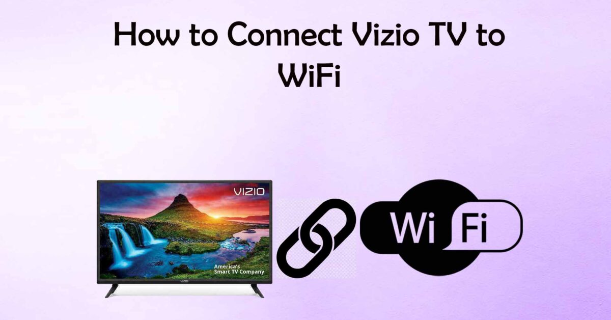 How to connect Vizio Tv to WiFi
