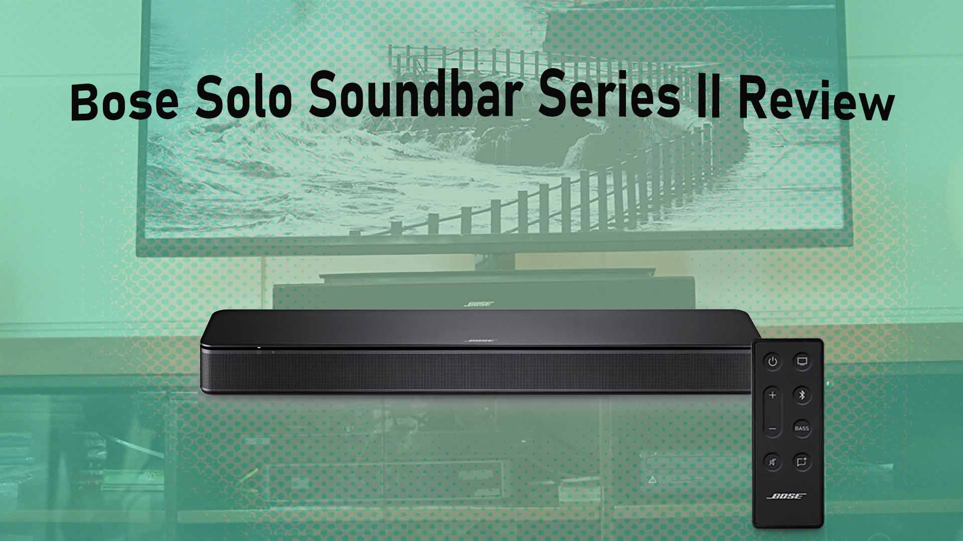 Bose Solo Soundbar Series II Review