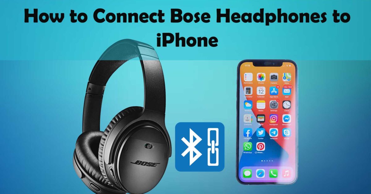 How to connect Bose headphones to iPhone