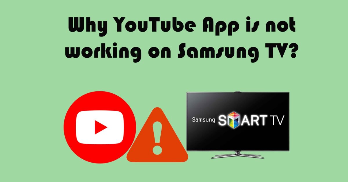 Why YouTube app not working on Samsung TV