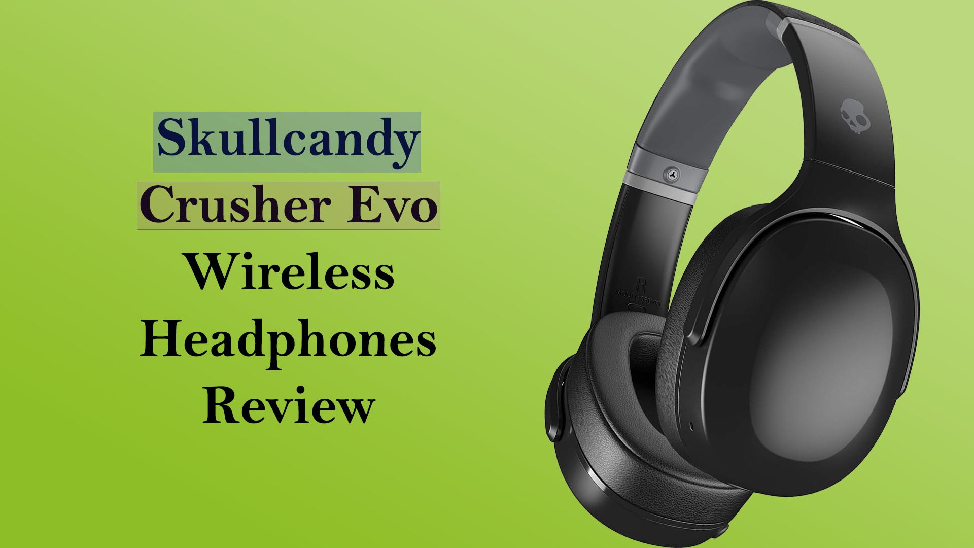 Skullcandy Crusher Evo Wireless Over-Ear Bluetooth Headphones | Review, Specs, & more