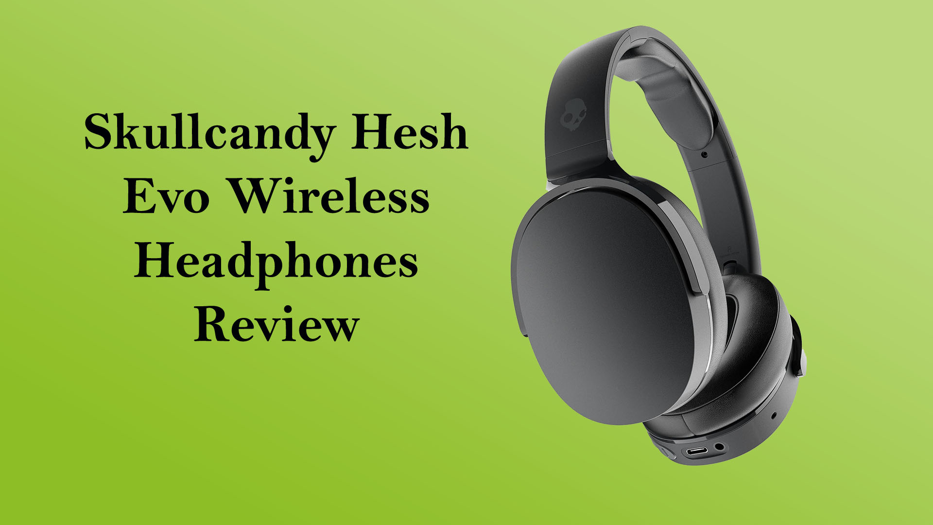 Skullcandy Hesh Evo Bluetooth Headphones | Review, Specs, & more
