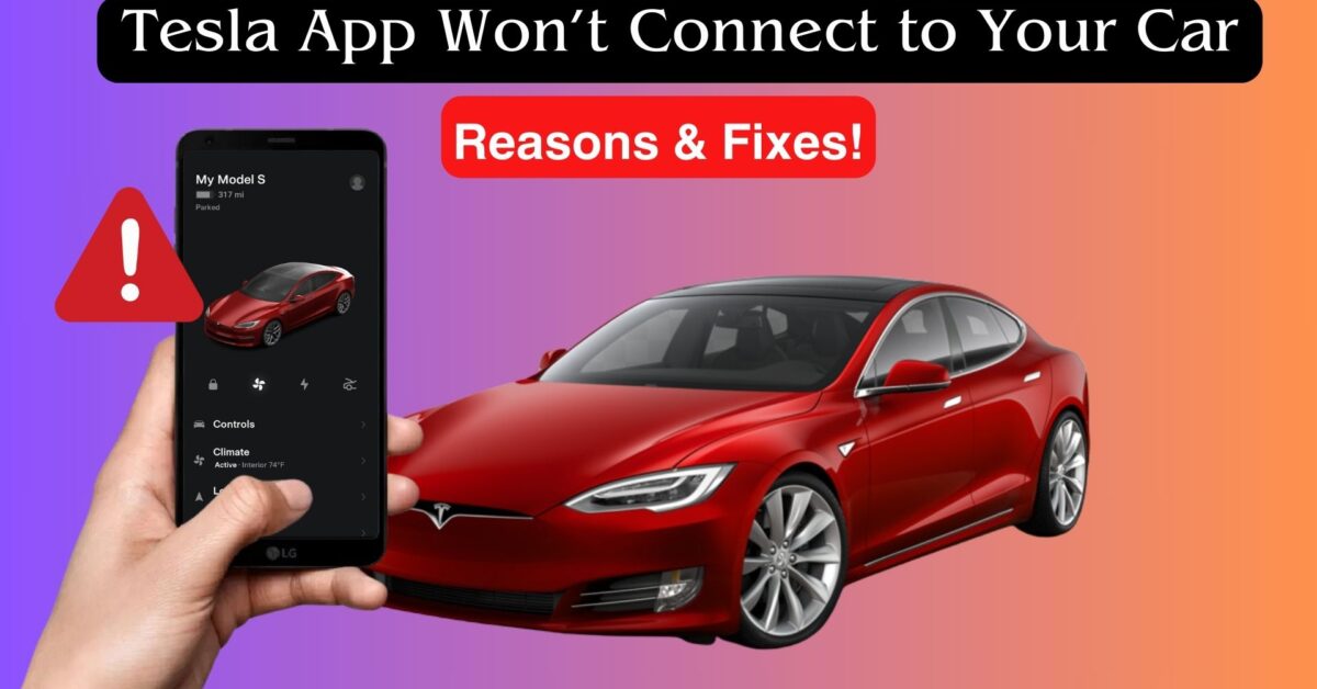 Tesla App Won’t Connect to Your Car