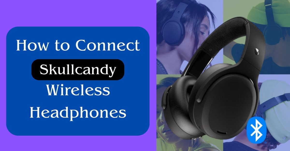 How to Connect Skullcandy Wireless Headphones