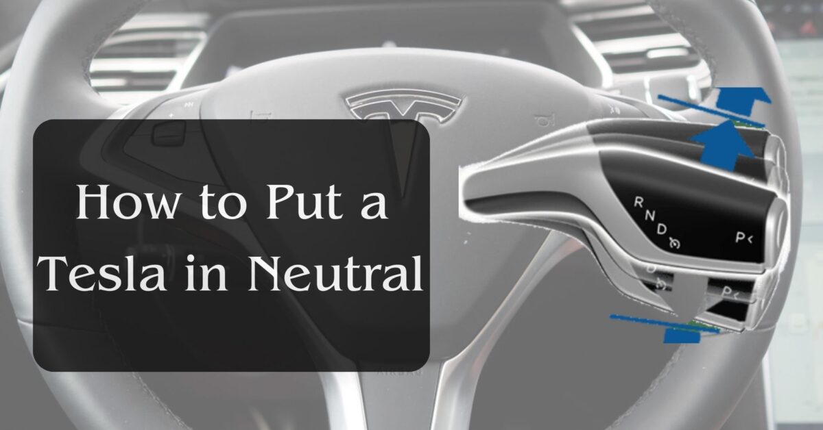 How to Put a Tesla in Neutral