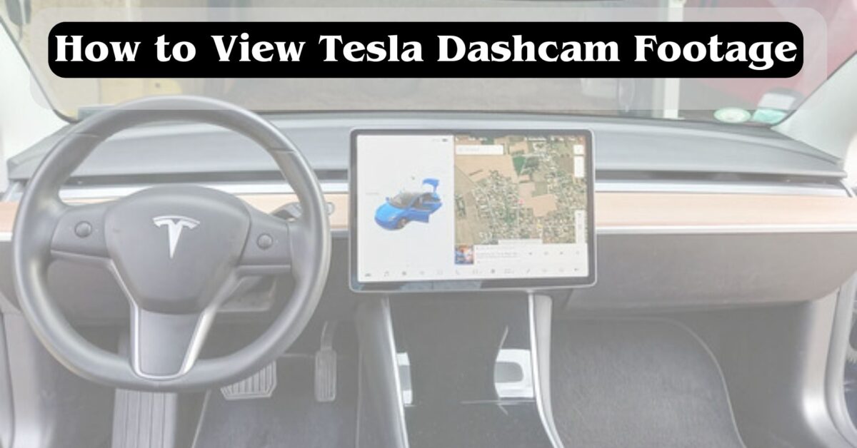 How to View Tesla Dashcam Footage