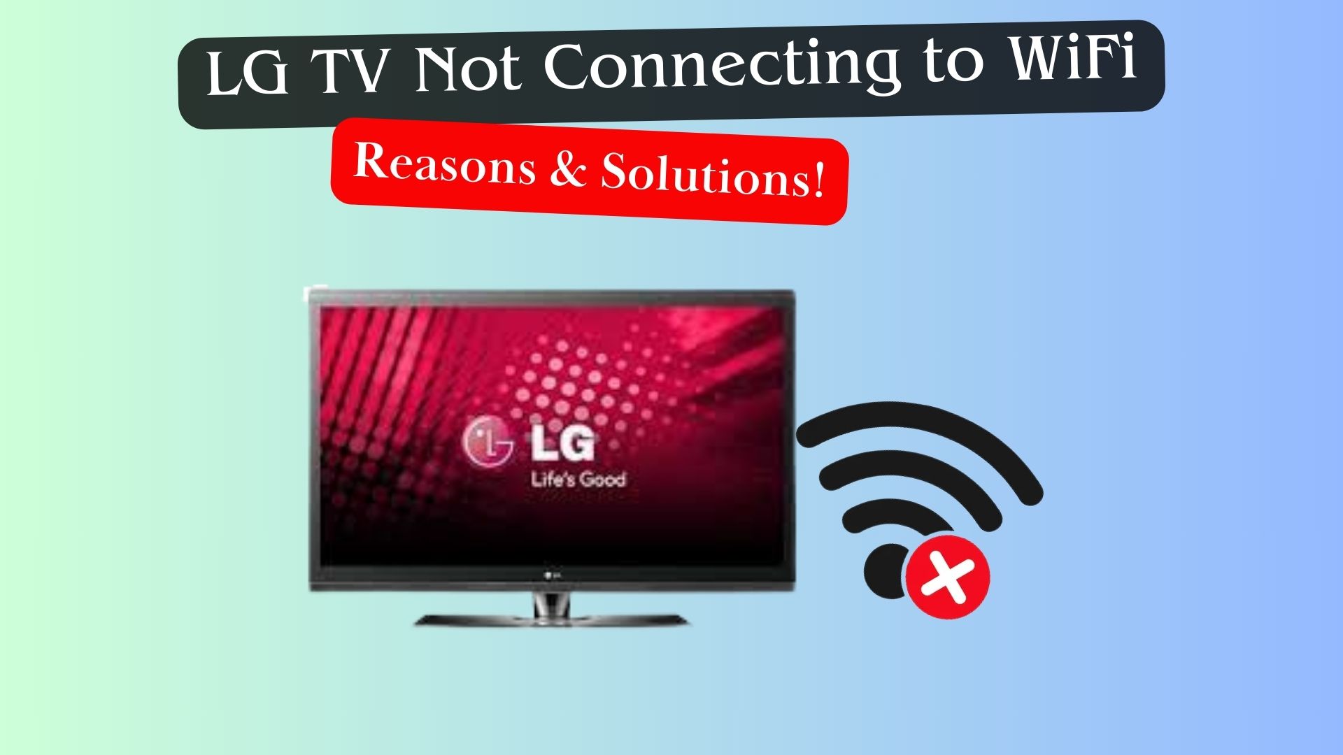 LG TV Not Connecting to WiFi: Reasons & Solutions