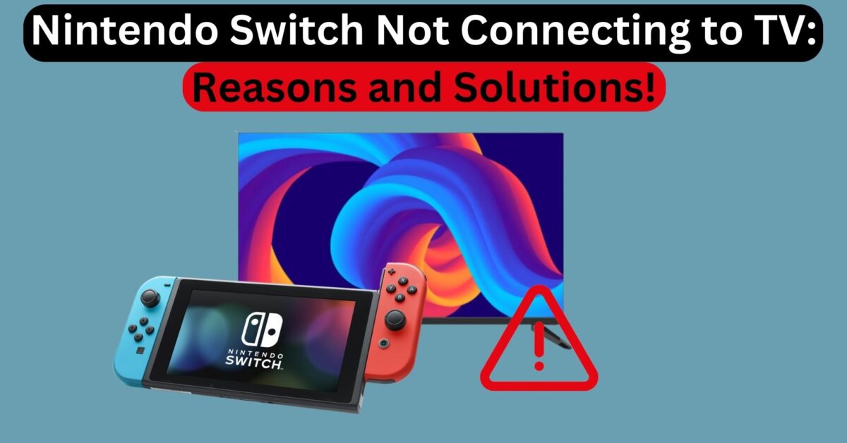 Nintendo Switch not connecting to TV