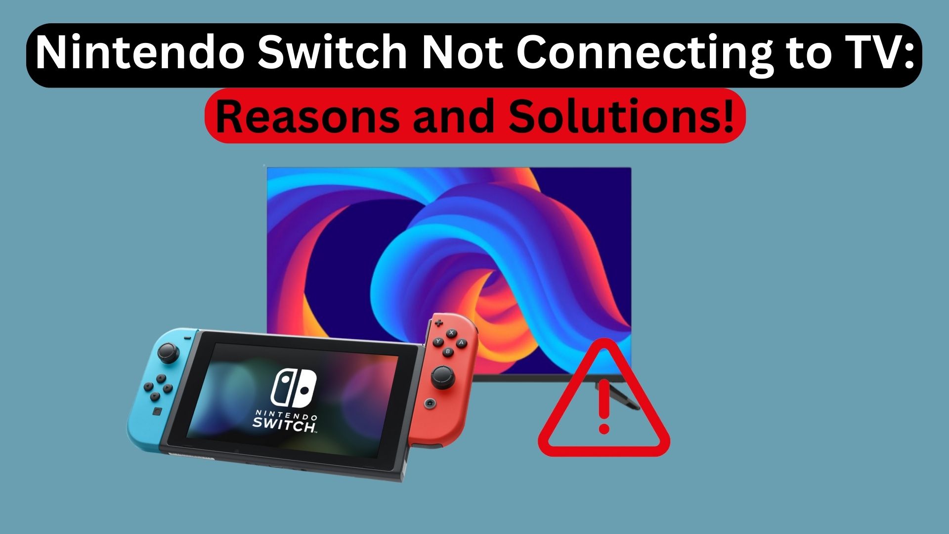 Nintendo Switch Not Connecting to TV: Reasons and Solutions!