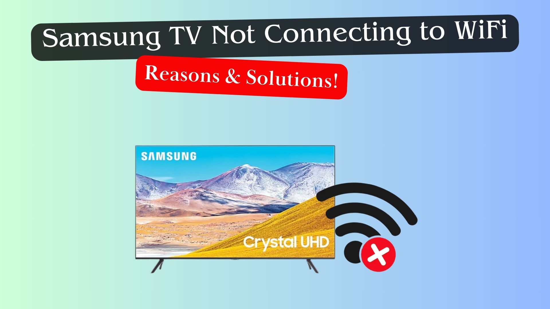 Samsung TV Not Connecting to WiFi: Reasons & Solutions!
