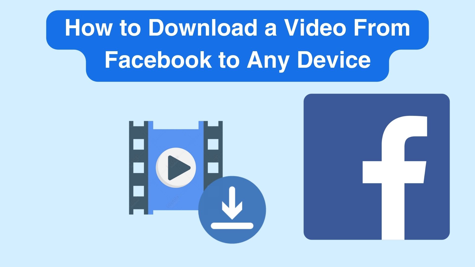 How to Download a Video From Facebook to Any Device